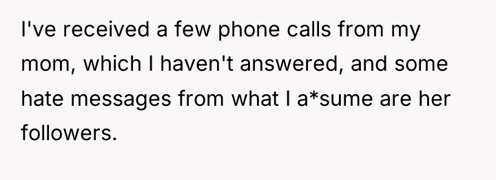 I've received a few phone calls from my mom, which...