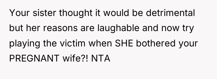 Your sister thought it would be detrimental but her reasons...