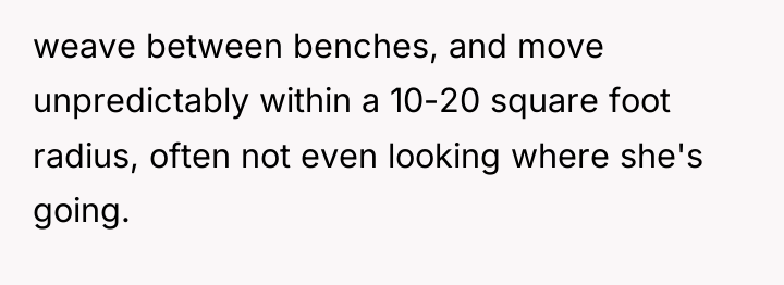 weave between benches, and move unpredictably within a 10-20 square...