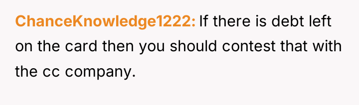 ChanceKnowledge1222 If there is debt left on the card then...