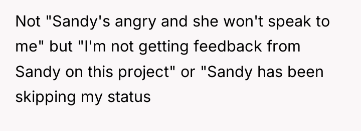 Not "Sandy's angry and she won't speak to me" but...