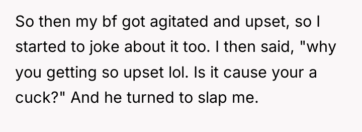 So then my bf got agitated and upset, so I...