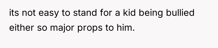 its not easy to stand for a kid being bullied...