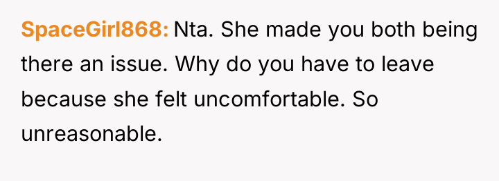 SpaceGirl868 Nta. She made you both being there an issue....