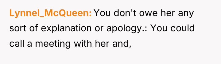 Lynnel_McQueen You don't owe her any sort of explanation or...