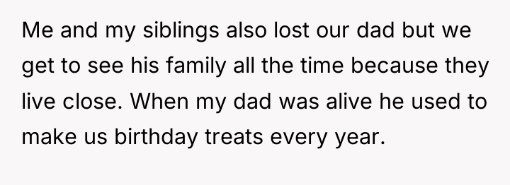 Me and my siblings also lost our dad but we...