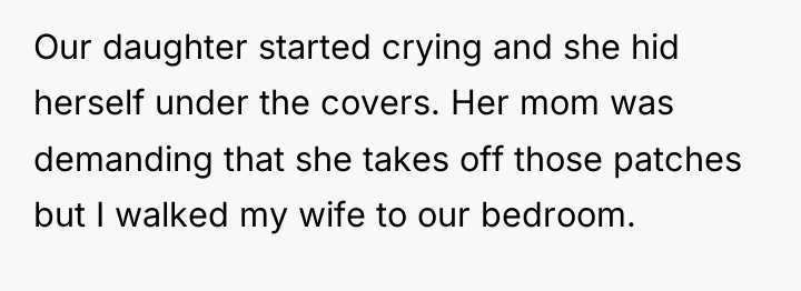 Our daughter started crying and she hid herself under the...
