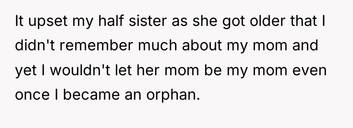It upset my half sister as she got older that...
