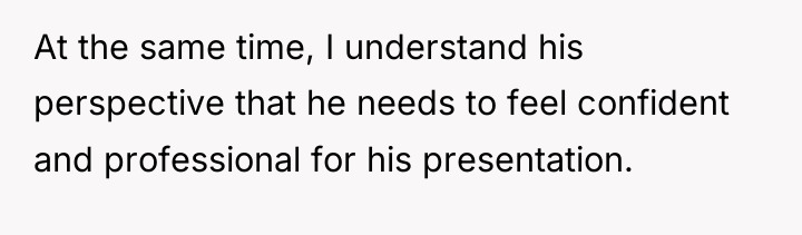 At the same time, I understand his perspective that he...