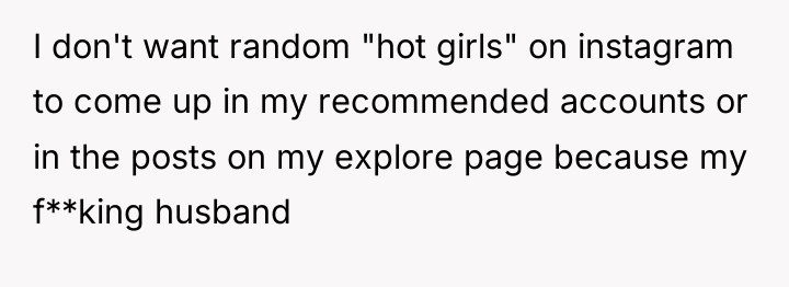 I don't want random "hot girls" on instagram to come...