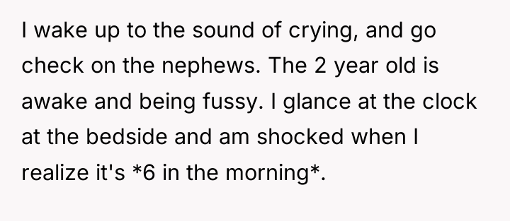 I wake up to the sound of crying, and go...
