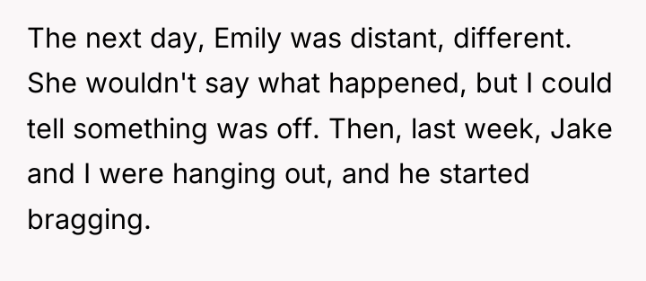 The next day, Emily was distant, different. She wouldn't say...