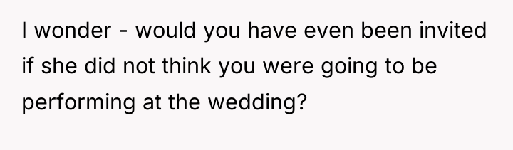 I wonder - would you have even been invited if...