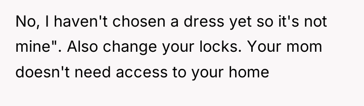 No, I haven't chosen a dress yet so it's not...