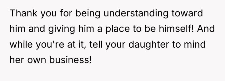 Thank you for being understanding toward him and giving him...