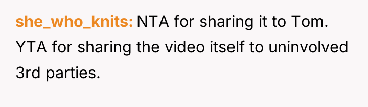she_who_knits NTA for sharing it to Tom. YTA for sharing...