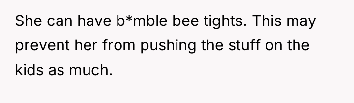 She can have b*mble bee tights. This may prevent her...
