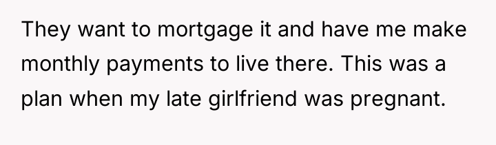 They want to mortgage it and have me make monthly...