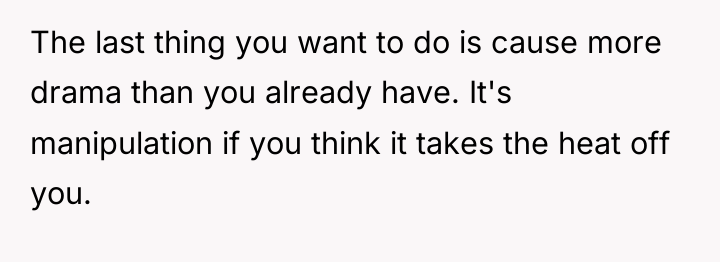 The last thing you want to do is cause more...
