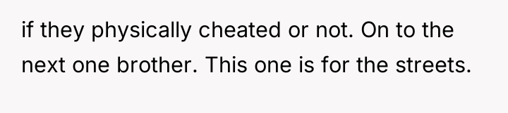 if they physically cheated or not. On to the next...