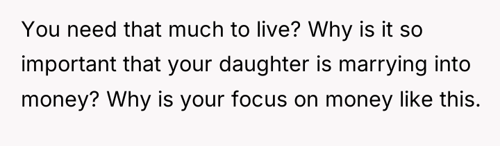 You need that much to live? Why is it so...
