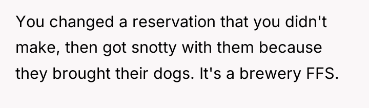 You changed a reservation that you didn't make, then got...