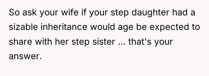 So ask your wife if your step daughter had a...