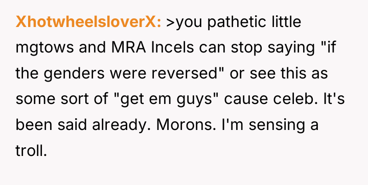 XhotwheelsloverX >you pathetic little mgtows and MRA Incels can stop...