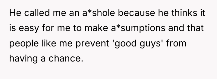 He called me an a*shole because he thinks it is...