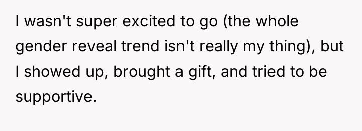 I wasn't super excited to go (the whole gender reveal...