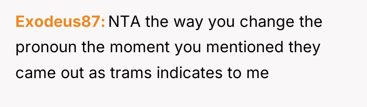 Exodeus87 NTA the way you change the pronoun the moment...