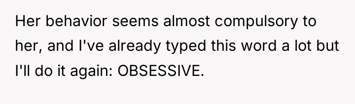 Her behavior seems almost compulsory to her, and I've already...