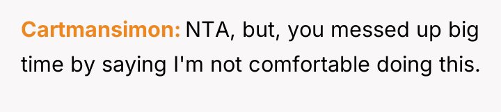 Cartmansimon NTA, but, you messed up big time by saying...