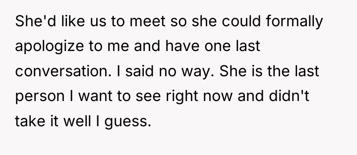 She'd like us to meet so she could formally apologize...