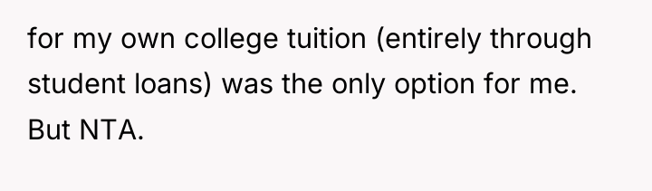 for my own college tuition (entirely through student loans) was...