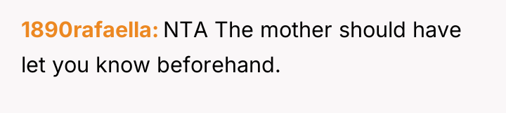 1890rafaella NTA The mother should have let you know beforehand.