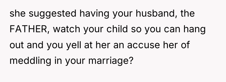 she suggested having your husband, the FATHER, watch your child...