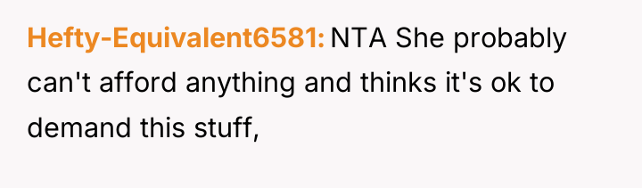 Hefty-Equivalent6581 NTA She probably can't afford anything and thinks it's...