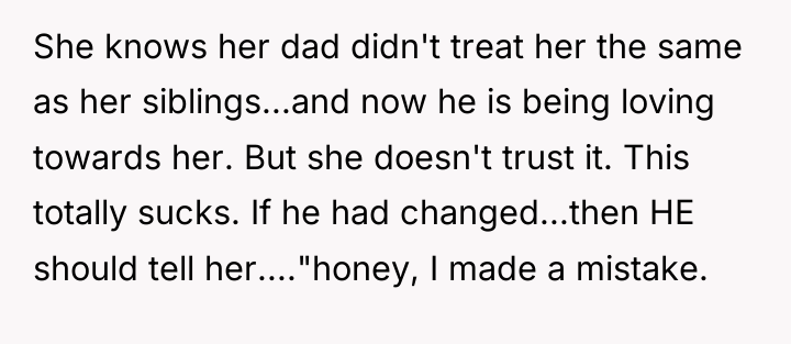 She knows her dad didn't treat her the same as...