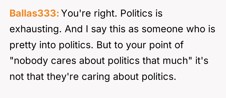 Ballas333 You're right. Politics is exhausting. And I say this...