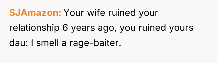 SJAmazon Your wife ruined your relationship 6 years ago, you...