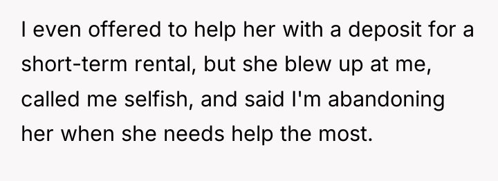 I even offered to help her with a deposit for...
