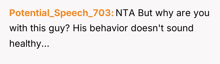 Potential_Speech_703 NTA But why are you with this guy? His...
