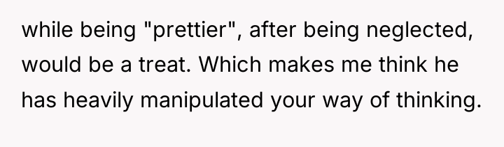 while being "prettier", after being neglected, would be a treat....