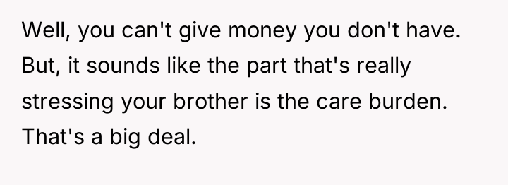 Well, you can't give money you don't have. But, it...