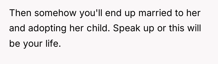Then somehow you'll end up married to her and adopting...