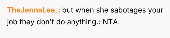 TheJennaLee_ but when she sabotages your job they don't do...
