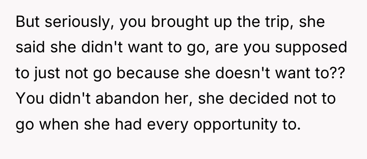 But seriously, you brought up the trip, she said she...