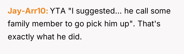 Jay-Arr10 YTA "I suggested... he call some family member to...