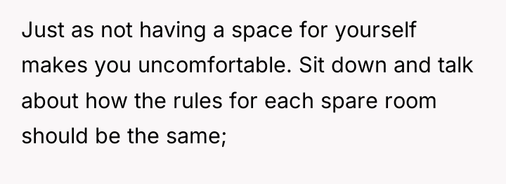 Just as not having a space for yourself makes you...